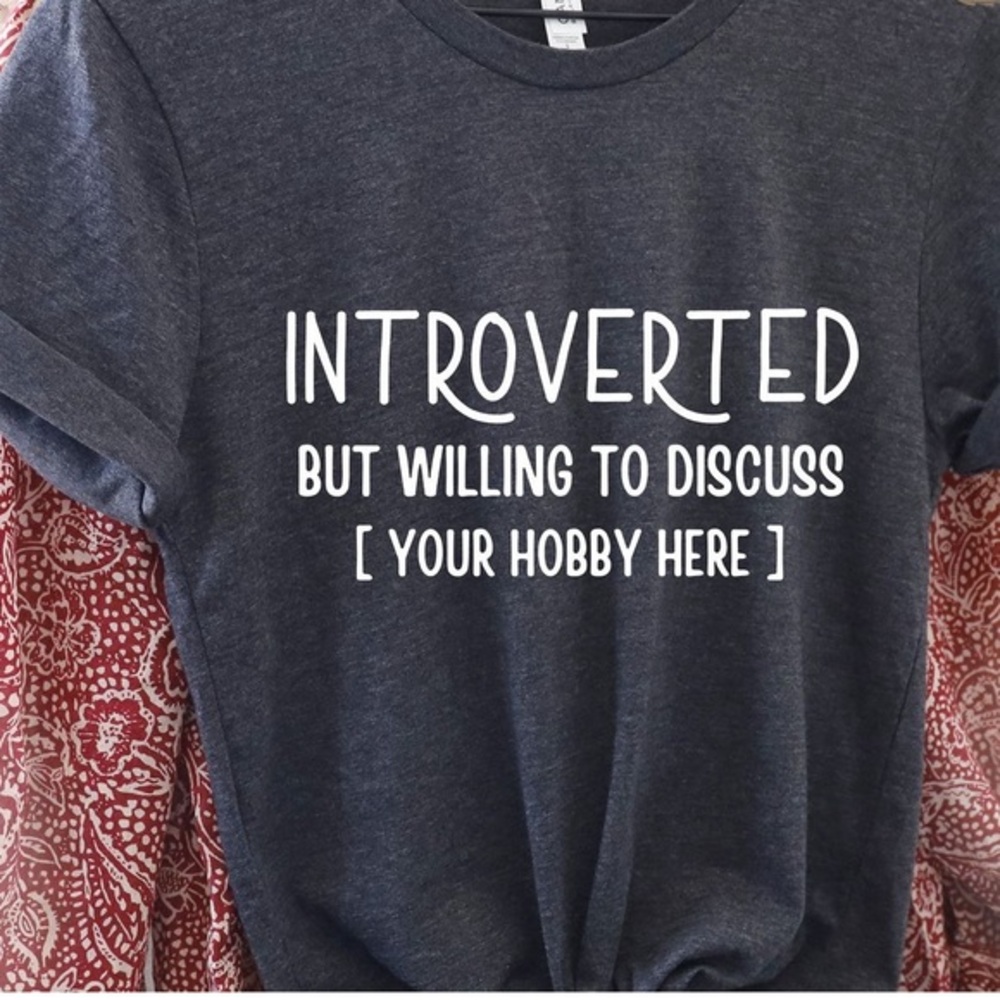 INTROVERTED BUT WILLING TO DISCUSS (your hobby here) tee